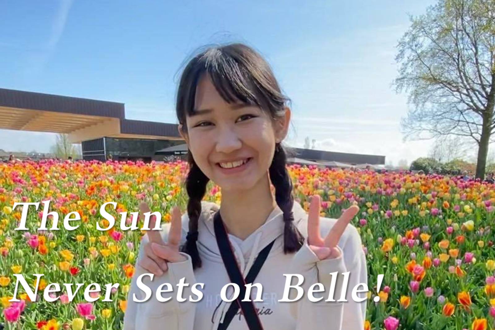 The Sun Never Sets on Belle! 