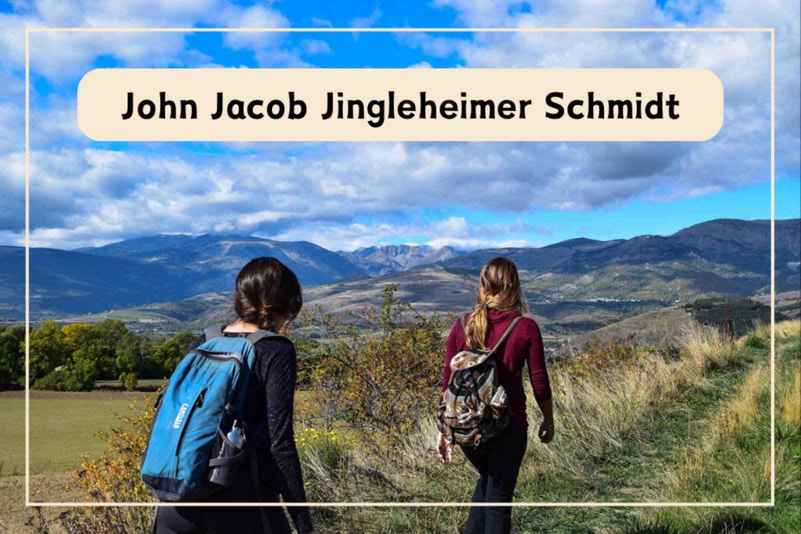 John Jacob Jingleheimer Schmidt